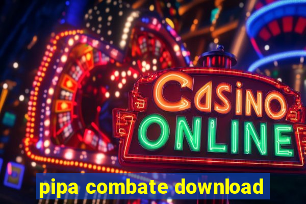 pipa combate download